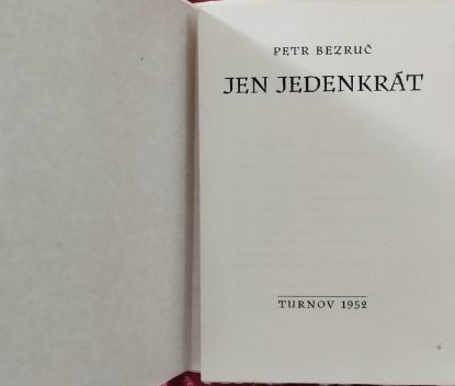 Jen jedenkrát, Petr Bezruč