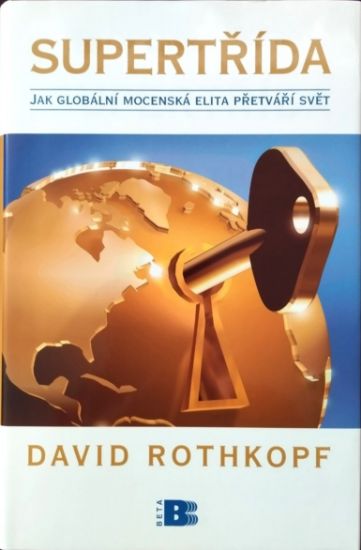 Kniha Supertřída: Jak globální mocenská elita přetváří svět, David Rothkopf
