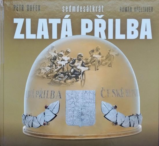 Kniha "Sedmdesátkrát ZLATÁ PŘILBA", Petr Dufek
